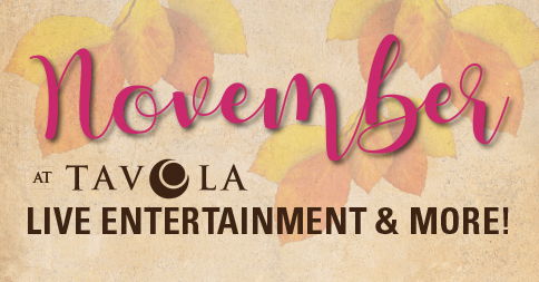 November Entertainment at Tavola Restaurant + Bar